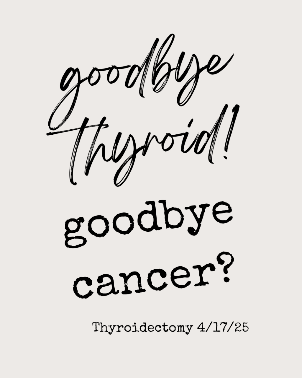 Goodbye, Thyroid